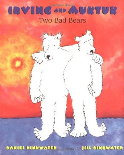 Beispielbild fr Irving and Muktuk: Two Bad Bears zum Verkauf von Wonder Book