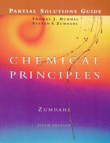 Chemical Principles Partial Solutions Guide, 5E (9780618372089) by Steven S. Zumdahl; Thomas J. Hummel