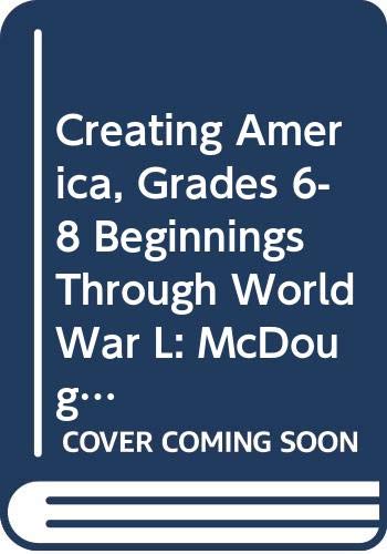 Stock image for McDougal Littell Creating America Florida: Student Edition Grades 6-8 Beginnings Through World War L 2005 for sale by Georgia Book Company