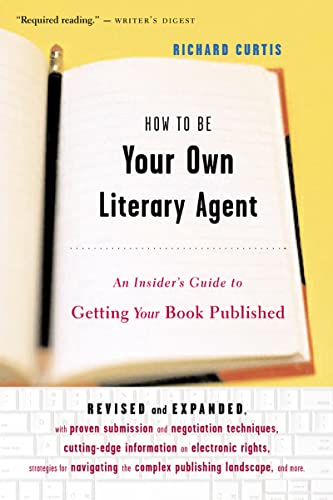 Beispielbild fr How to Be Your Own Literary Agent : An Insider's Guide to Getting Your Book Published zum Verkauf von Better World Books