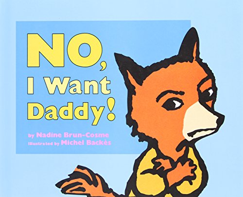 Stock image for No, I Want Daddy! for sale by SecondSale