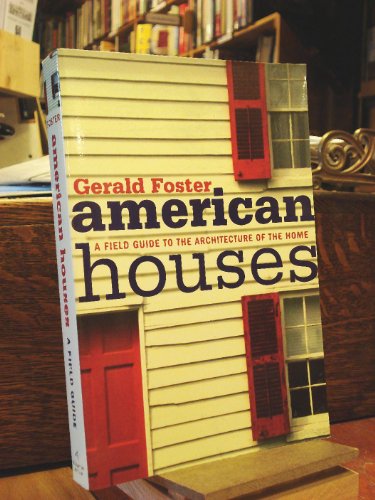 American Houses: A Field Guide to the Architecture of the Home - Foster, Gerald L.