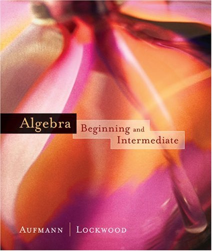 Algebra: Beginning and Intermediate (9780618391844) by Aufmann, Richard N.; Lockwood, Joanne