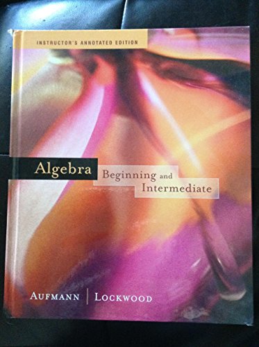 Algebra: Beginning and Intermediate : Instructor's Annotated Edition (College Level)