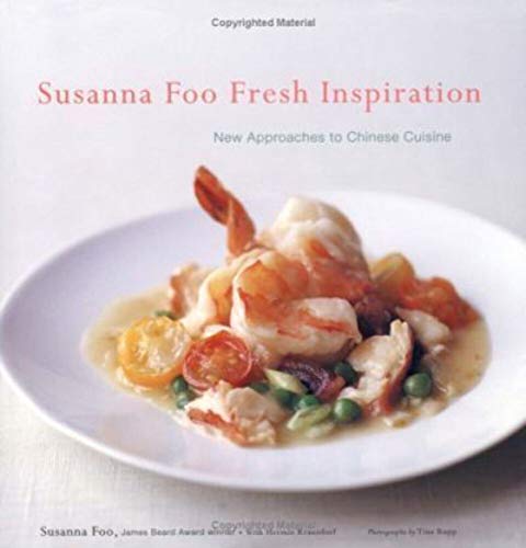 Beispielbild fr Susanna Foo Fresh Inspiration : New Approaches to Chinese Cuisine zum Verkauf von Better World Books