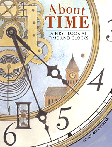 Beispielbild fr About Time : A First Look at Time and Clocks zum Verkauf von Better World Books