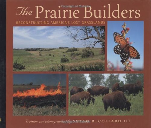Beispielbild fr The Prairie Builders : Reconstructing America's Lost Grasslands zum Verkauf von Better World Books