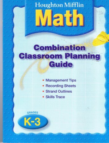 Stock image for Houghton Mifflin Math, Grades K-3: Combination Classroom Planning Guide (2005 Copyright) for sale by ~Bookworksonline~