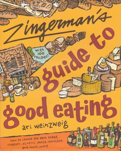 Beispielbild fr Zingerman's Guide to Good Eating: How to Choose the Best Bread, Cheeses, Olive Oil, Pasta, Chocolate, and Much More zum Verkauf von Ergodebooks