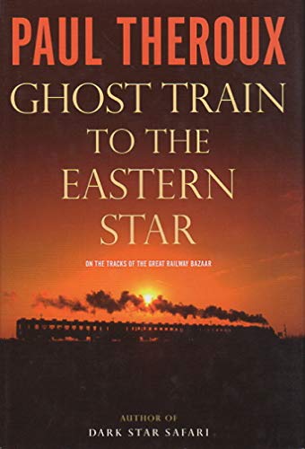 Stock image for Ghost Train to the Eastern Star: On the Tracks of the Great Railway Bazaar for sale by SecondSale