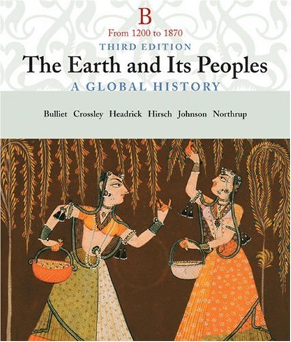 Imagen de archivo de The Earth and Its People: A Global History, Volume B: From 1200 to 1870 a la venta por ThriftBooks-Atlanta