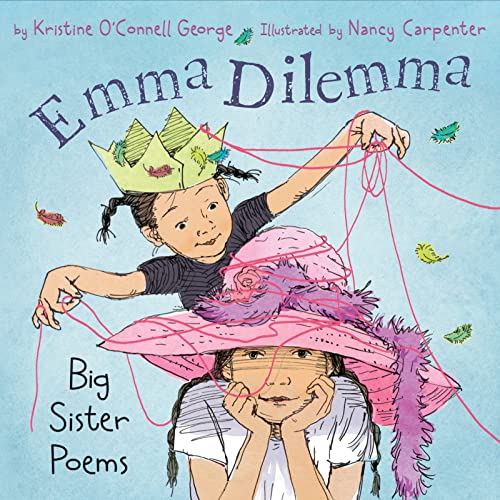 Emma Dilemma: Big Sister Poems (This book won the Claudia Lewis Award) (9780618428427) by George, Kristine O'Connell