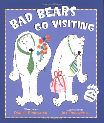 Beispielbild fr Bad Bears Go Visiting: An Irving & Muktuk Story zum Verkauf von Half Price Books Inc.