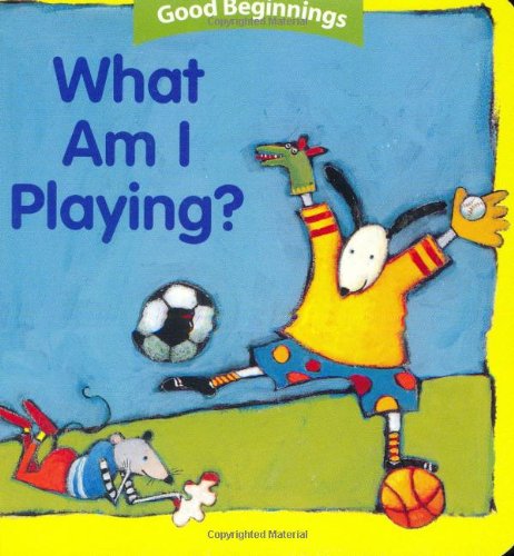 Stock image for What Am I Playing (Good Beginnings) for sale by Bookmonger.Ltd