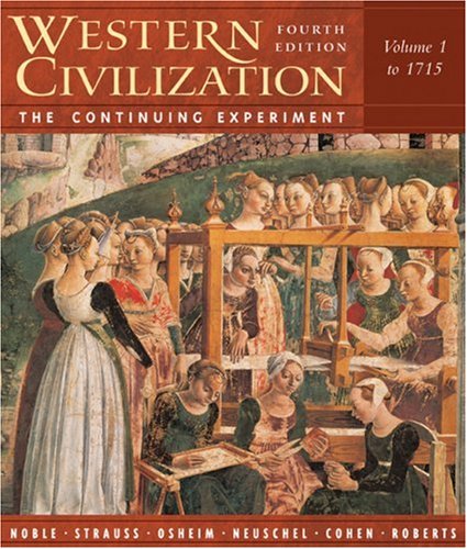 Western Civilization: The Continuing Experiment, Volume 1: To 1715 (9780618432776) by Noble, Thomas F. X.; Strauss, Barry; Osheim, Duane; Neuschel, Kristen; Cohen, William