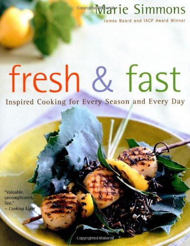Beispielbild fr Fresh & Fast: Inspired Cooking for Every Season and Every Day zum Verkauf von Wonder Book