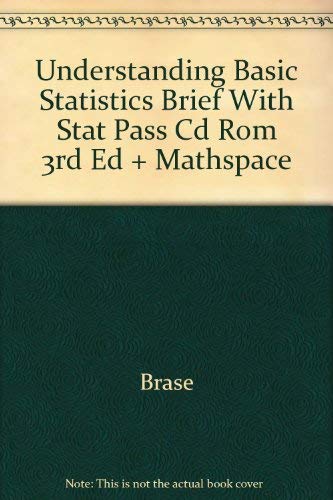 Understanding Basic Statistics Brief With Stat Pass Cd Rom 3rd Ed + Mathspace (9780618456925) by Brase