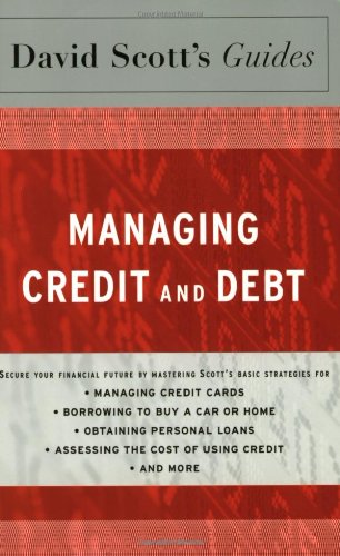 Stock image for David Scott's Guide To Managing Credit and Debt (David Scott's Guides) for sale by Montclair Book Center