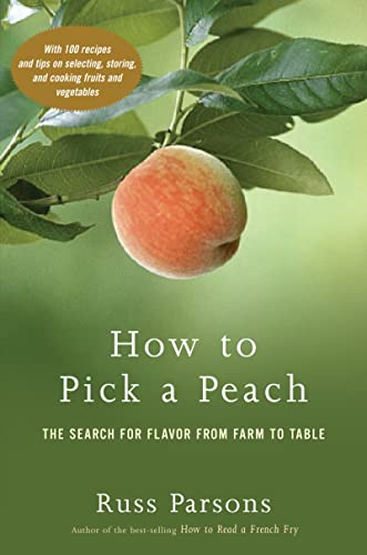 Beispielbild fr How to Pick a Peach: The Search for Flavor from Farm to Table zum Verkauf von Wonder Book
