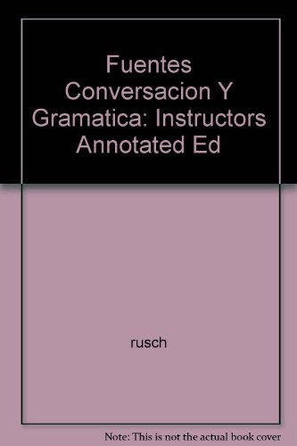 Beispielbild fr Fuentes Conversacion Y Gramatica Third Edition (Instructor's Annotated Edition) zum Verkauf von Bookshelfillers