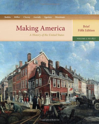 Beispielbild fr Making America: A History Of The United States, Volume 1: To 1877, Brief (Available Titles Coursemat ; 9780618471409 ; 0618471405 zum Verkauf von APlus Textbooks