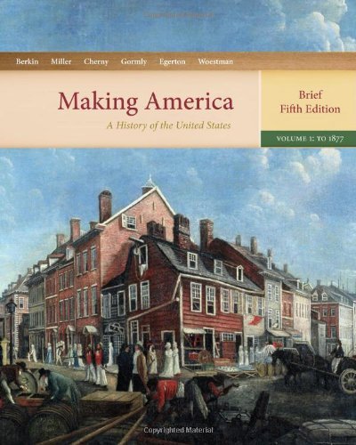 Stock image for Making America: A History Of The United States, Volume 1: To 1877, Brief (Available Titles Coursemat ; 9780618471409 ; 0618471405 for sale by APlus Textbooks
