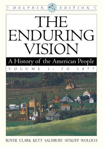 Imagen de archivo de The Enduring Vision: A History of the American People, Dolphin Edition, Volume I (1): To 1877. a la venta por G. & J. CHESTERS