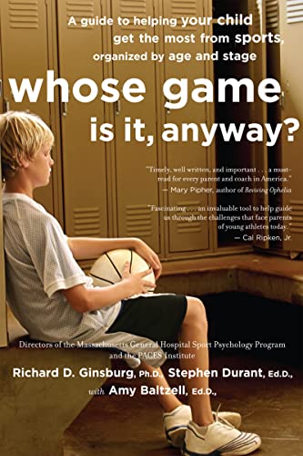 Imagen de archivo de Whose Game Is It, Anyway?: A Guide to Helping Your Child Get the Most from Sports, Organized by Age and Stage a la venta por SecondSale