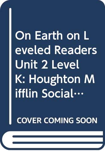 Beispielbild fr On Earth on Leveled Readers Unit 2 Level K: Houghton Mifflin Social Studies Leveled Readers (Hmss Tier II Lvld Rdrs2005) zum Verkauf von More Than Words