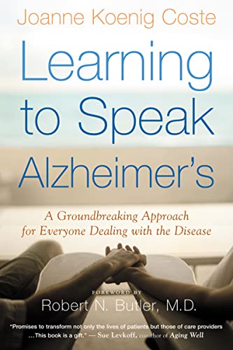 Beispielbild fr Learning To Speak Alzheimer's: A Groundbreaking Approach for Everyone Dealing with the Disease zum Verkauf von Wonder Book