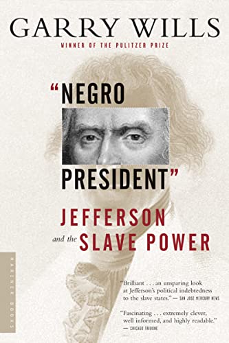 "Negro President": Jefferson and the Slave Power.