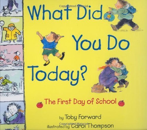 Beispielbild fr What Did You Do Today? : The First Day of School zum Verkauf von Better World Books