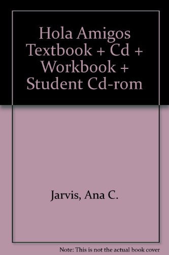 Hola Amigos Textbook + Cd + Workbook + Student Cd-rom (Spanish Edition) (9780618496549) by Jarvis, Ana C.