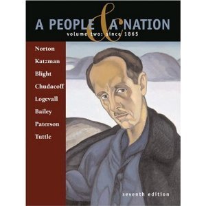 A People and a Nation, Volume 2: Since 1865 (7th Edition) (9780618506040) by Mary Beth Norton; David M. Katzman; David W. Blight; Howard P. Chudacoff