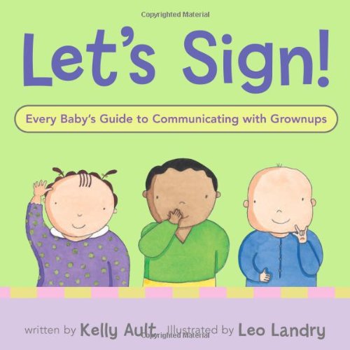 Beispielbild fr Let's Sign: Every Baby's Guide to Communicating with Grownups zum Verkauf von Wonder Book