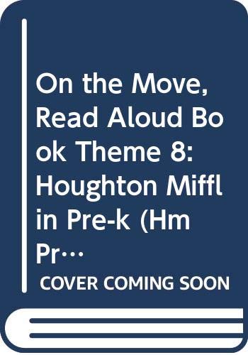 9780618514038: On the Move, Read Aloud Book Theme 8: Houghton Mifflin Pre-k (Hm Pre-k 2006)