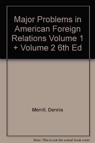 Major Problems in American Foreign Relations Volume 1 + Volume 2 6th Ed (9780618514786) by Merrill, Dennis