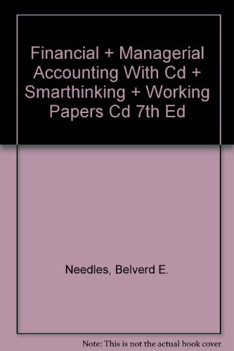 Financial + Managerial Accounting With Cd + Smarthinking + Working Papers Cd 7th Ed (9780618520091) by Needles, Belverd E.