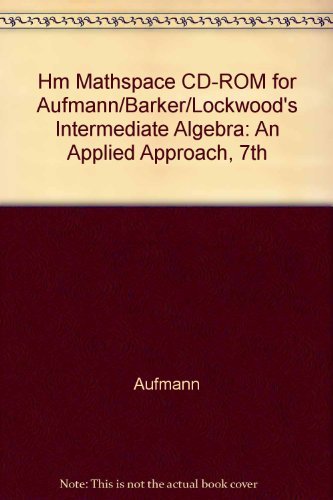 HM MATHSpace CD-ROM for Aufmann/Barker/Lockwoodâ€™s Intermediate Algebra: An Applied Approach, 7th (9780618520398) by Aufmann, Richard N.; Barker, Vernon C.; Lockwood, Joanne
