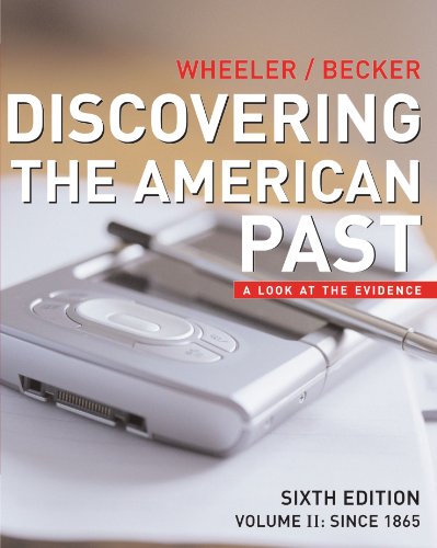 Discovering the American Past: A Look at the Evidence, Vol. 2: Since 1865 (9780618522606) by Wheeler, William Bruce; Becker, Susan