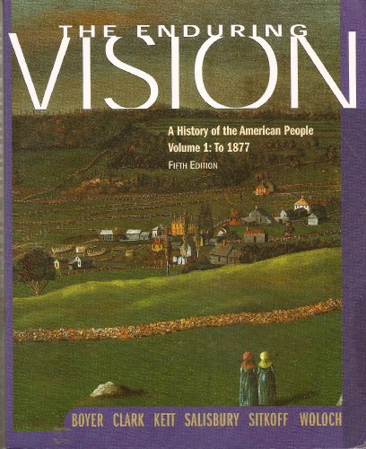 Beispielbild fr The Enduring Vision: A History Of The American People- Vol. 1: To 1877, 5th zum Verkauf von Wonder Book