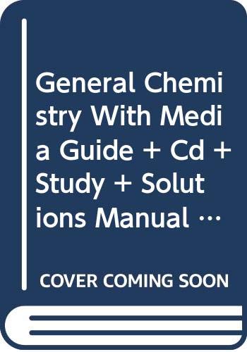 General Chemistry With Media Guide + Cd + Study + Solutions Manual 8th Ed + Eduspace One Semester (9780618538898) by Ebbing, Darrell D.