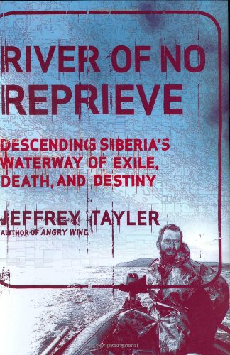 9780618539093: River of No Reprieve: Descending Siberia's Waterway of Exile, Death, and Destiny