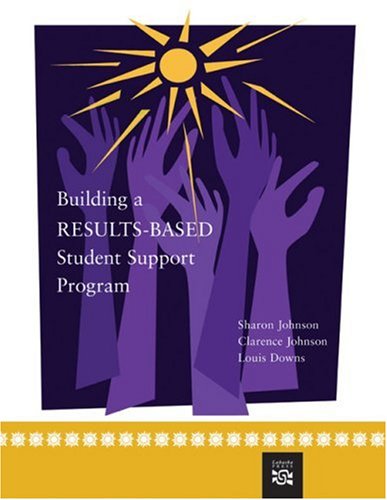 Building a Results-Based Student Support Program (School Counseling) (9780618543366) by Johnson, Sharon; Johnson, Clarence; Downs, Louis