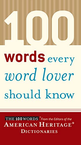 Imagen de archivo de 100 Words Every Word Lover Should Know: The 100 Words from the Editiors of the American Heritage Dictionaries a la venta por SuzyQBooks