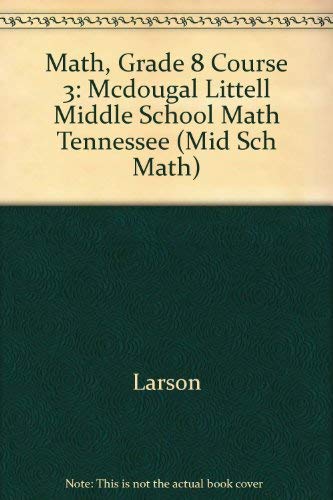 Imagen de archivo de McDougal Littell Middle School Math Course 3, Grade 8: TN Student Edition (2005 Copyright) a la venta por ~Bookworksonline~