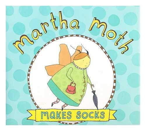 Stock image for Martha Moth Makes Socks for sale by Books of the Smoky Mountains