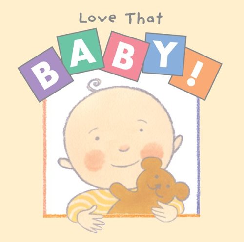 Stock image for Love That Baby! for sale by Better World Books