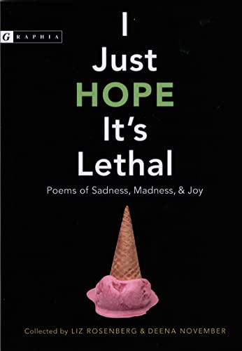 Stock image for I Just Hope It's Lethal : Poems of Sadness, Madness, and Joy for sale by Better World Books