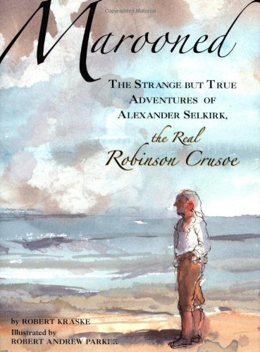 Imagen de archivo de Marooned: The Strange but True Adventures of Alexander Selkirk, the Real Robinson Crusoe a la venta por Wonder Book